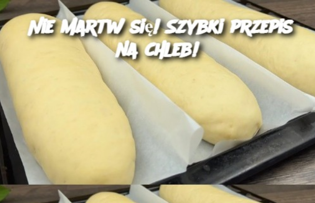 Nie martw się! Szybki przepis na chleb!