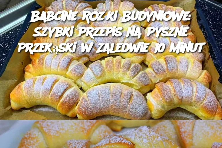 Babcine Rożki Budyniowe: Szybki Przepis na Pyszne Przekąski w Zaledwie 10 Minut