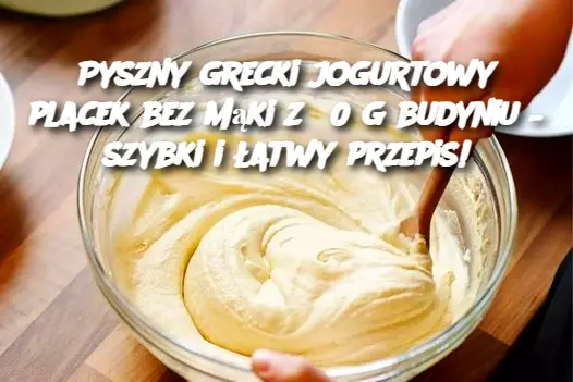 Pyszny grecki jogurtowy placek bez mąki z 50 g budyniu – szybki i łatwy przepis!