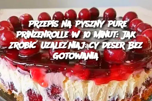 Przepis na Pyszny Pure Prinzenrolle w 10 Minut: Jak Zrobić Uzależniający Deser Bez Gotowania