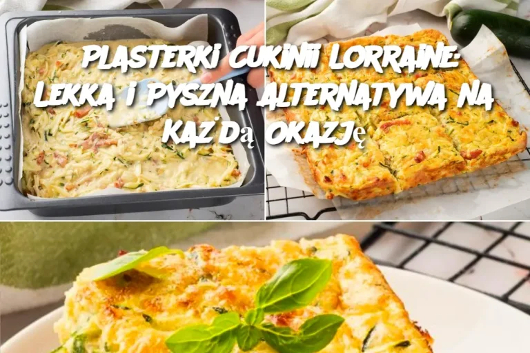 Plasterki Cukinii Lorraine: Lekka i Pyszna Alternatywa na Każdą Okazję