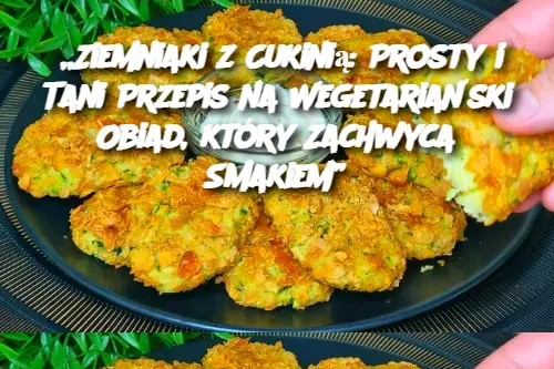 „Ziemniaki z Cukinią: Prosty i Tani Przepis na Wegetariański Obiad, który Zachwyca Smakiem”