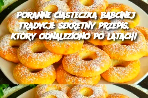 Poranne ciasteczka babcinej tradycji: sekretny przepis, który odnaleziono po latach!