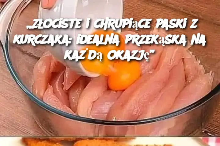 „Złociste i chrupiące paski z kurczaka: idealna przekąska na każdą okazję”