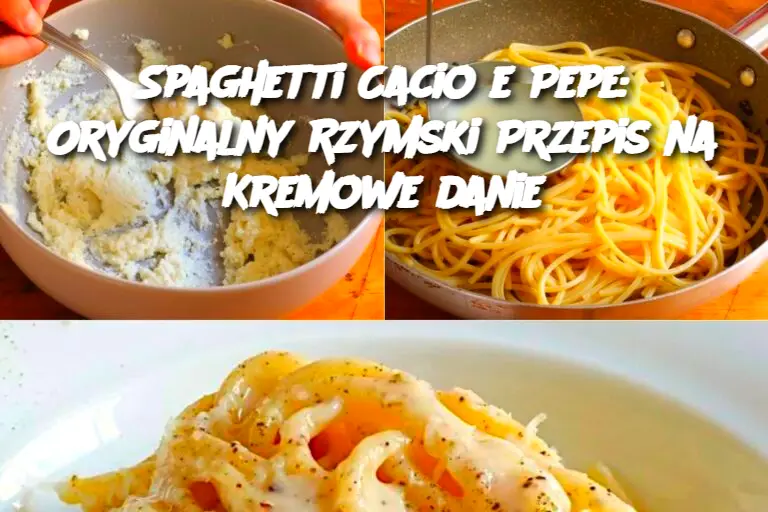 Spaghetti Cacio e Pepe: Oryginalny Rzymski Przepis na Kremowe danie