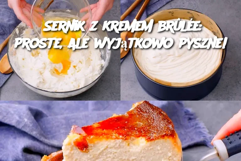 Sernik z kremem brûlée: proste, ale wyjątkowo pyszne!