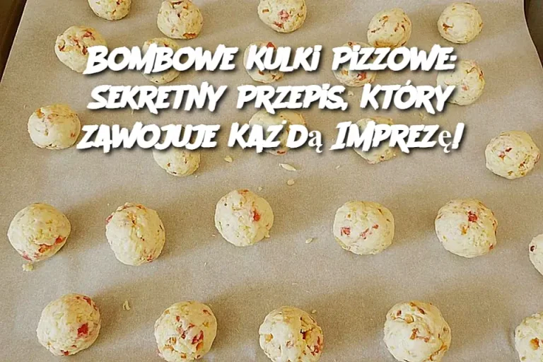 Bombowe Kulki Pizzowe: Sekretny Przepis, Który Zawojuje Każdą Imprezę!