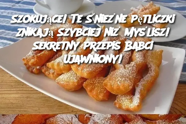 Szokujące! Te Śnieżne Pętliczki Znikają Szybciej niż Myślisz! Sekretny Przepis Babci Ujawniony!