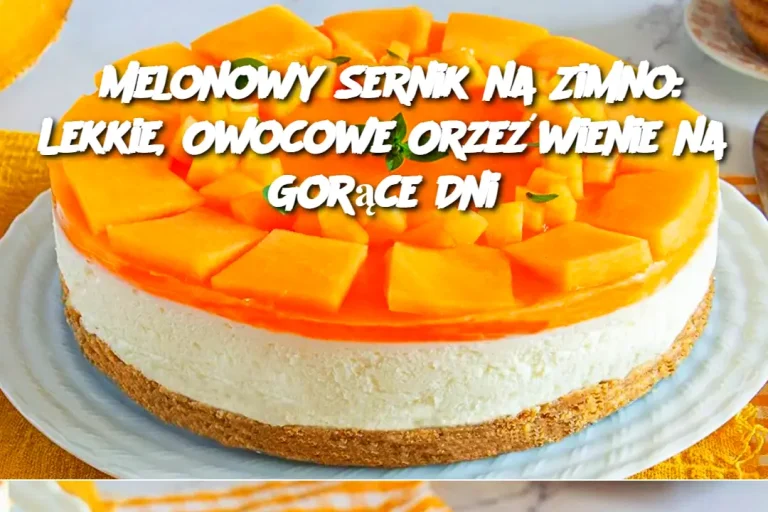 Melonowy Sernik na Zimno: Lekkie, Owocowe Orzeźwienie na Gorące Dni