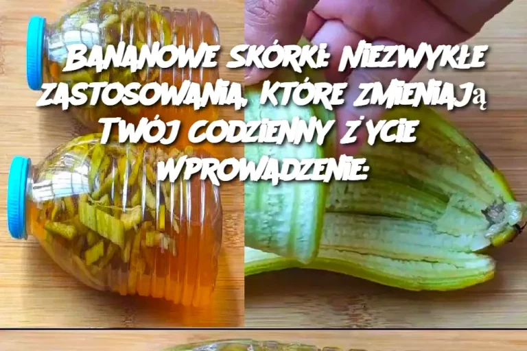 Bananowe Skórki: Niezwykłe Zastosowania, Które Zmieniają Twój Codzienny Życie  Wprowadzenie: