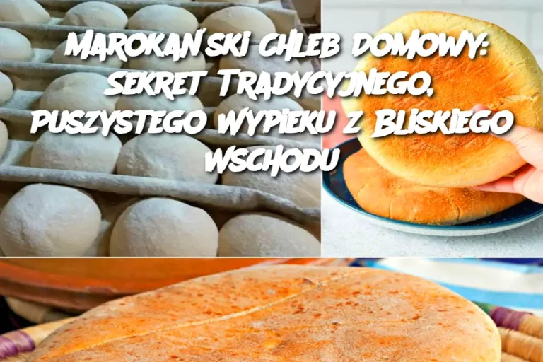 Marokański Chleb Domowy: Sekret Tradycyjnego, Puszystego Wypieku z Bliskiego Wschodu