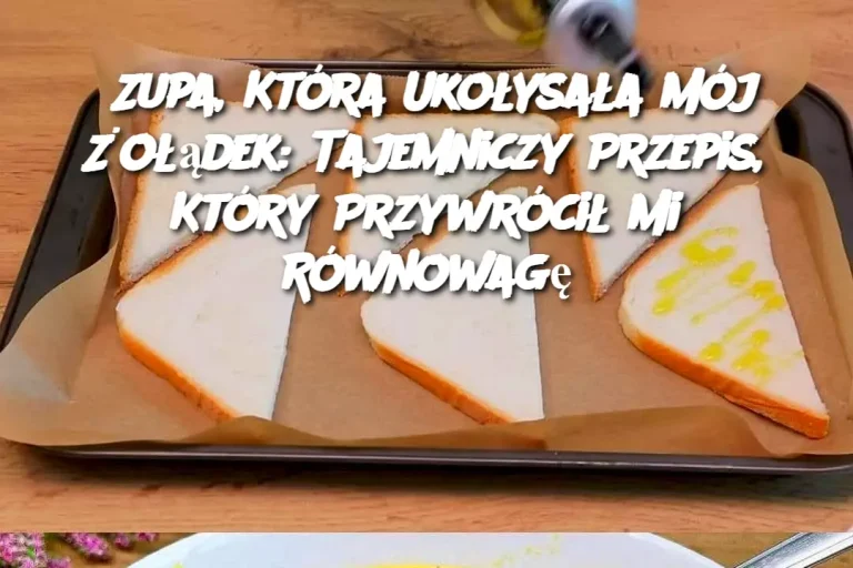 Zupa, Która Ukołysała Mój Żołądek: Tajemniczy Przepis, Który Przywrócił Mi Równowagę