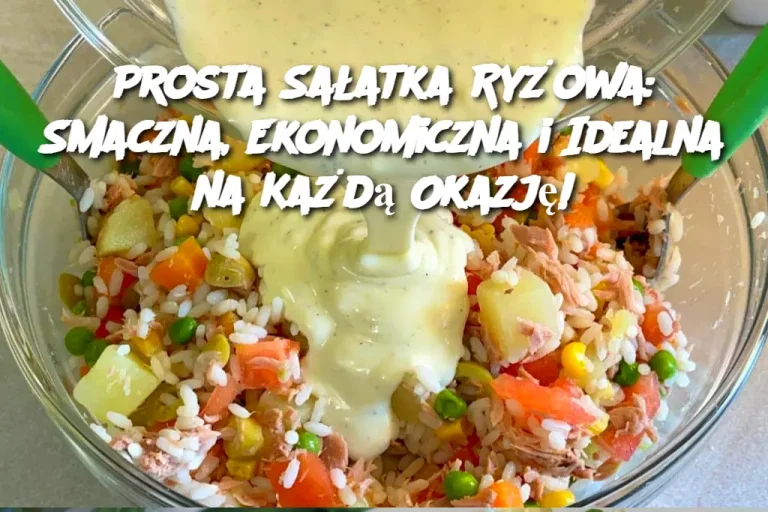 Prosta Sałatka Ryżowa: Smaczna, Ekonomiczna i Idealna na Każdą Okazję!