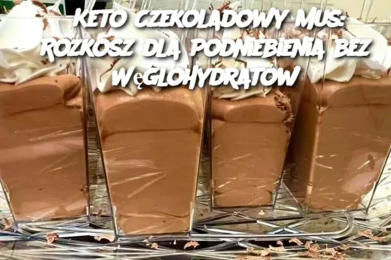 Keto Czekoladowy Mus: Rozkosz dla Podniebienia bez Węglohydratów