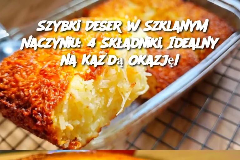 Szybki Deser w Szklanym Naczyniu: 4 Składniki, Idealny na Każdą Okazję!