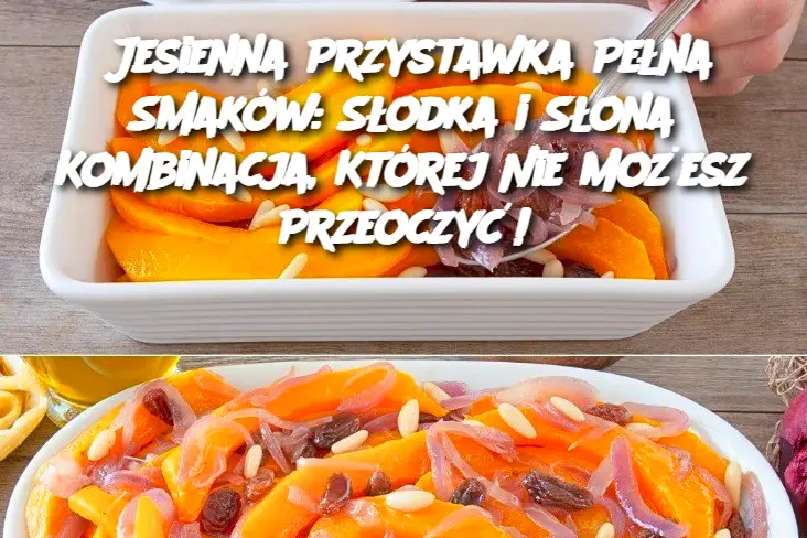 Jesienna Przystawka Pełna Smaków: Słodka i Słona Kombinacja, Której Nie Możesz Przeoczyć!