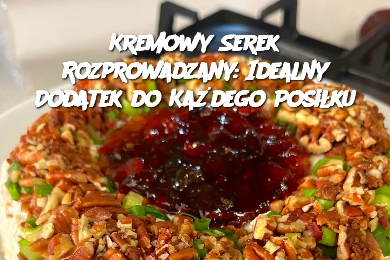 Kremowy Serek Rozprowadzany: Idealny Dodatek do Każdego Posiłku