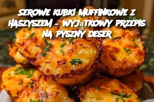 Serowe kubki muffinkowe z haszyszem – wyjątkowy przepis na pyszny deser