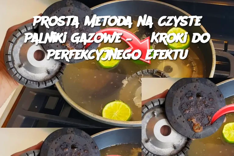 Prosta Metoda na Czyste Palniki Gazowe – 3 Kroki do Perfekcyjnego Efektu