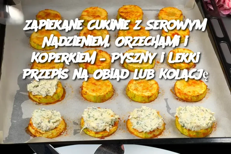 Zapiekane Cukinie z Serowym Nadzieniem, Orzechami i Koperkiem – Pyszny i Lekki Przepis na Obiad lub Kolację