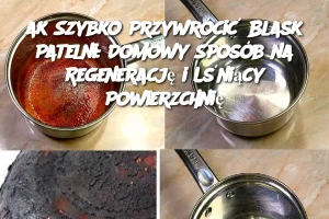 ak Szybko Przywrócić Blask Patelni: Domowy Sposób na Regenerację i Lśniący Powierzchnię