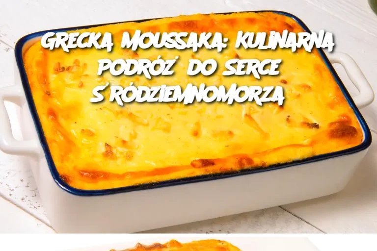 Grecka Moussaka: Kulinarna Podróż do Serce Śródziemnomorza