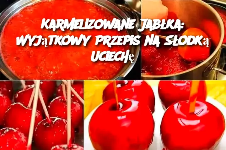 Karmelizowane Jabłka: Wyjątkowy Przepis na Słodką Uciechę