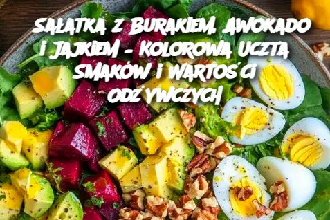 Sałatka z Burakiem, Awokado i Jajkiem – Kolorowa Uczta Smaków i Wartości Odżywczych